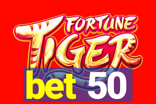 bet 50